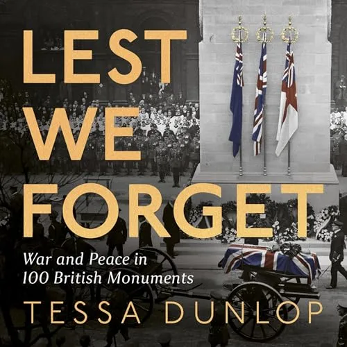 Lest We Forget By Tessa Dunlop
